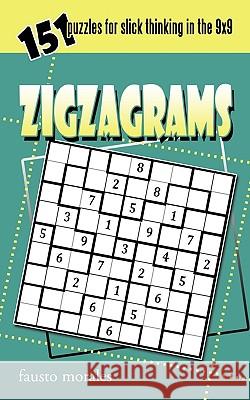 Zigzagrams: 151 Puzzles for Slick Thinking in the 9x9 Morales, Fausto 9781449032623 Authorhouse