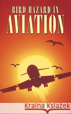 Bird Hazard in Aviation Rashid Ahmed 9781449033347