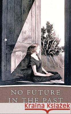 No Future in the Past Liz Davidson 9781449033644 Authorhouse