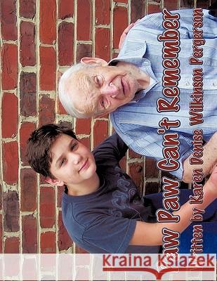 Paw Paw Can't Remember Karen Denise Wilkinso 9781449034542 Authorhouse