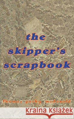 The skipper's scrapbook McDonald, Thomas Porky 9781449034603 Authorhouse