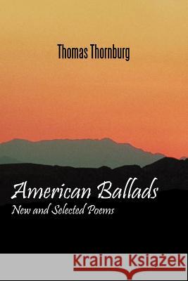 American Ballads: New and Selected Poems Thornburg, Thomas 9781449034627