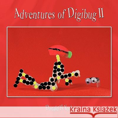 Adventures of Digibug II Donald H. York 9781449036188