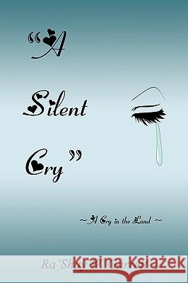 A Silent Cry: A Cry in the Land Garrett, Ra'shay W. 9781449037185 Authorhouse