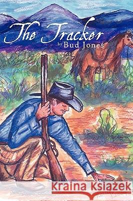 The Tracker Bud Jones 9781449038793 Authorhouse