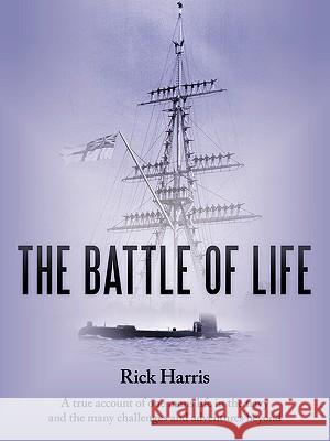 The Battle of Life Rick Harris 9781449039424 Authorhouse