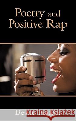 Poetry and Positive Rap Bessie Frazier 9781449040178 Authorhouse