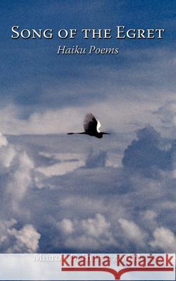 Song of the Egret: Haiku Poems Heifetz, M. D. Milton D. 9781449040345