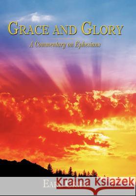 Grace and Glory: A Commentary on Ephesians Cripe, Earl 9781449040949 Authorhouse