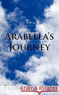 Arabella's Journey Francesca Ross 9781449041670