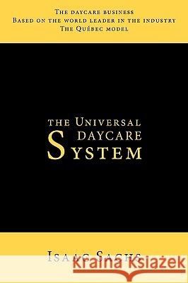 The Universal Daycare System Isaac Sachs 9781449041731 Authorhouse