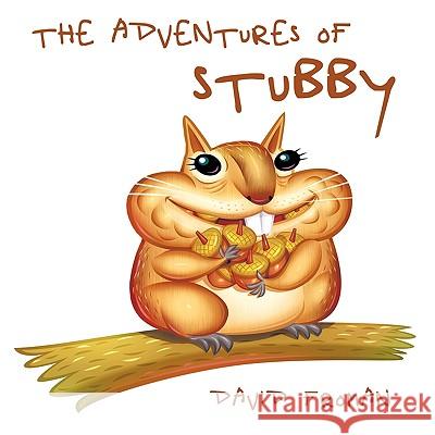 The Adventures of Stubby David Froman 9781449041779