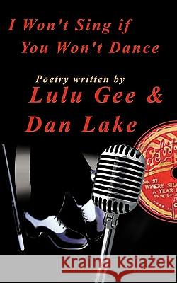 I Won't Sing If You Won't Dance Lulu Gee Dan Lake 9781449041830 Authorhouse