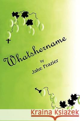 Whatshername Jake Frazier 9781449041892