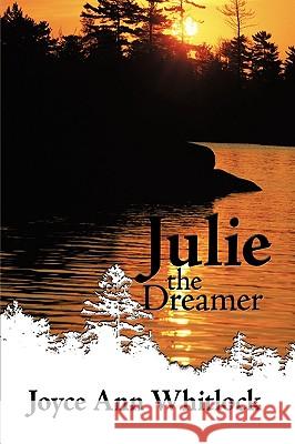 Julie the Dreamer Whitlock, Joyce Ann 9781449042295 Authorhouse