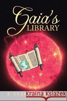 Gaia's Library E Clare Lawrence 9781449042820 Authorhouse UK