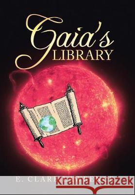 Gaia's Library E Clare Lawrence 9781449042837 Authorhouse UK