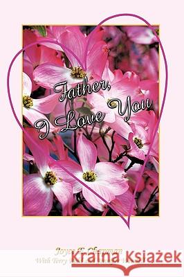 Father, I Love You Joyce E. Chapman Terry Rulh Jennifer Wendell 9781449044176