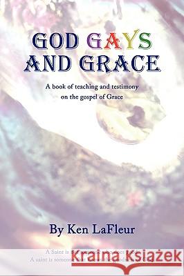 God Gays and Grace Ken LaFleur 9781449044237 Authorhouse