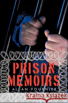 Prison Memoirs Allan Fournier 9781449044374