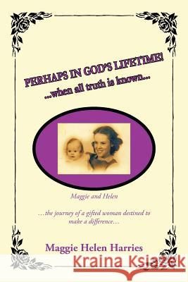 Perhaps in God's Lifetime! Harries, Maggie Helen 9781449045470