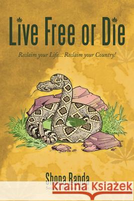 Live Free or Die: Reclaim Your Life... Reclaim Your Country! Banda, Shona 9781449045555