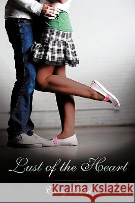 Lust of the Heart Corey Ward 9781449045654 Authorhouse