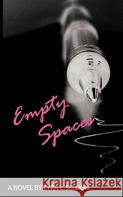 Empty Spaces Tyra L. Seldon 9781449047054