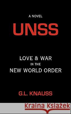 Unss: Love & War in the New World Order Knauss, G. L. 9781449047238