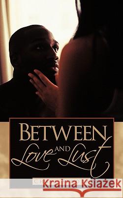 Between Love and Lust Chase Sidora 9781449047382 Authorhouse