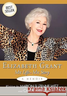 Elizabeth Grant: My Life-My Story Grant, Elizabeth 9781449047610