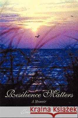 Resilience Matters: A Memoir Bellontine, Joanne 9781449047870