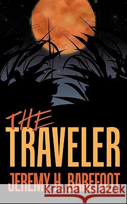 The Traveler Jeremy H. Barefoot 9781449047962