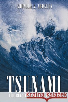 Tsunami the Great Lesson of the 21st Century Abdalla Abdalla 9781449049034 Authorhouse