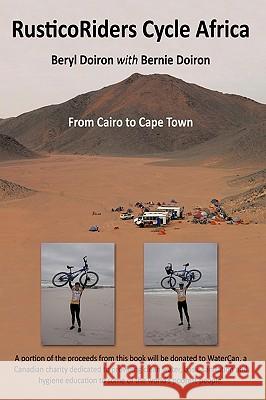 RusticoRiders Cycle Africa: From Cairo to Cape Town Beryl Doiron with Bernie Doiron 9781449049706