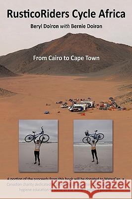 RusticoRiders Cycle Africa: From Cairo to Cape Town Doiron, Beryl 9781449049713