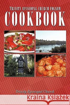 Trinity Episcopal Church Folsom Cookbook Episcopal Chur Trinit 9781449049850 Authorhouse