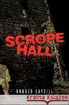 Scrope Hall Ronald Caygill 9781449050788