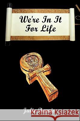We're in It for Life Dennis, Julie 9781449051266 Authorhouse