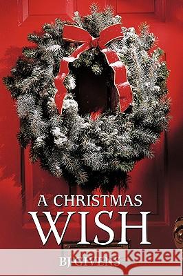 A Christmas Wish Bj Givens 9781449051334 Authorhouse