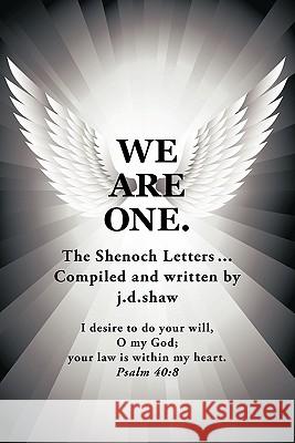 We are One.: The Shenoch Letters... j.d. shaw 9781449052232 AuthorHouse