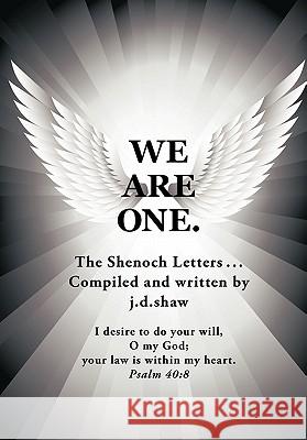 We are One.: The Shenoch Letters... j.d. shaw 9781449052249