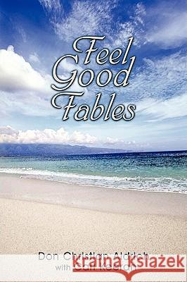 Feel Good Fables Don Christian Aldrich Carl Keeran 9781449052461