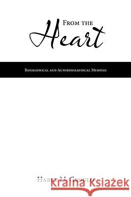 From the Heart: Biographical and Autobiographical Memoirs Geduld, Harry M. 9781449052591 Authorhouse