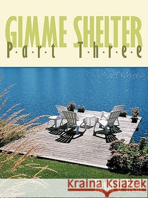 Gimme Shelter Part Three Kevin O'Neal 9781449053758 Authorhouse