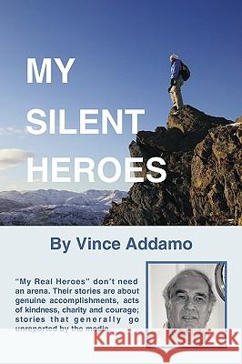 My Silent Heroes: Guide in Selecting Role Models Addamo, Vince 9781449053864