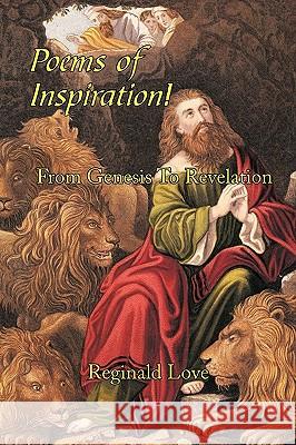 Poems of Inspiration! from Genesis to Revelation Love, Reginald 9781449055738