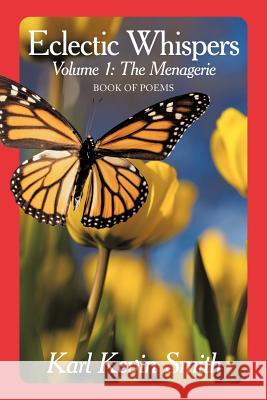 Eclectic Whispers: Volume I: the Menagerie Smith, Karl Kevin 9781449055813