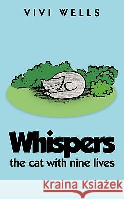 Whispers: The Cat with Nine Lives Wells, Vivi 9781449056292 Authorhouse