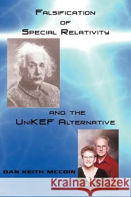 Falsification of Special Relativity and the Unikef Alternative McCoin, Dan Keith 9781449056438 Authorhouse